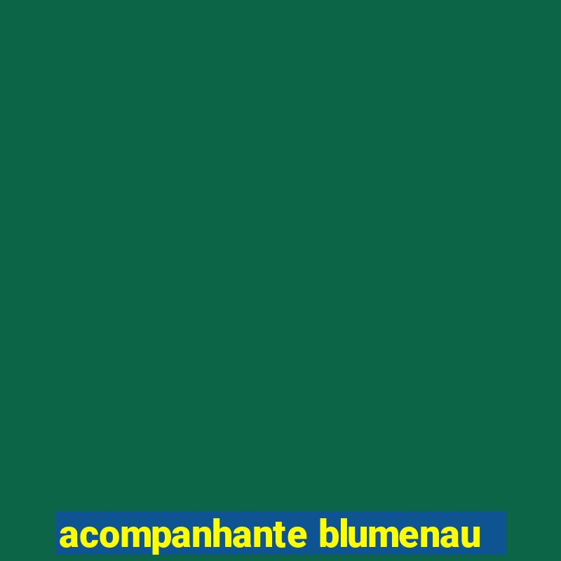 acompanhante blumenau